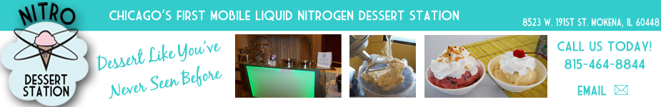 Nitro Dessert Station - Chicago's First Mobile Liquid Nitrogen Dessert Station Offering All Natural Ice Cream Made Onsite Using Liquid Nitrogen<